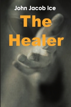 Paperback The Healer by John Jacob Ice Book