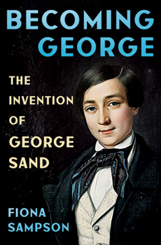 Hardcover Becoming George: The Invention of George Sand Book