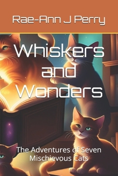 Paperback Whiskers and Wonders: The Adventures of Seven Mischievous Cats Book