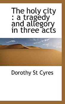 Paperback The Holy City: A Tragedy and Allegory in Three Acts Book