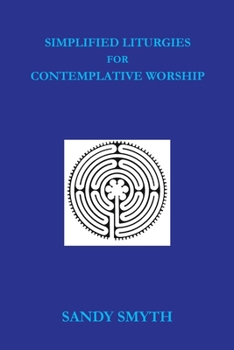 Paperback Simplified Liturgies for Contemplative Worship Book