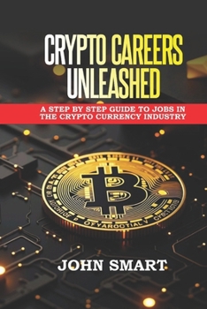 Paperback Crypto Careers Unleashed: A step by step guide to jobs in the crypto currency industry Book