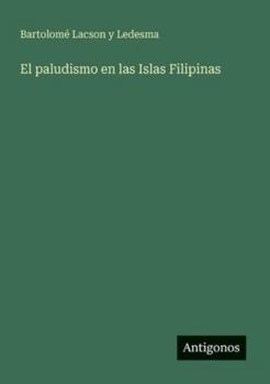 Paperback El paludismo en las Islas Filipinas [Spanish] Book