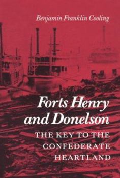 Hardcover Forts Henry and Donelson--The Key to the Confederate Heartland Book