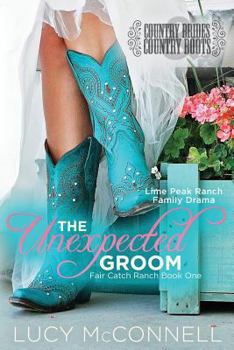 Paperback The Unexpected Groom: Country Brides & Cowboy Boots Book