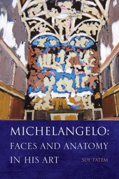Paperback Michelangelo: Faces and Anatomy in His Art Book