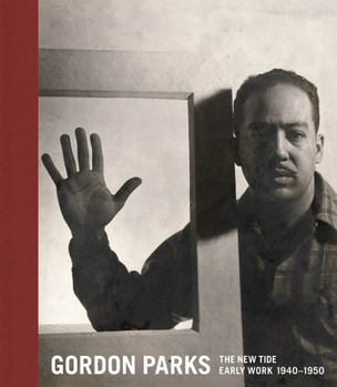 Hardcover Gordon Parks: The New Tide: Early Work 1940-1950 Book