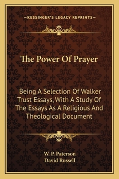 Paperback The Power Of Prayer: Being A Selection Of Walker Trust Essays, With A Study Of The Essays As A Religious And Theological Document Book