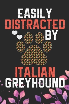Easily Distracted by Italian Greyhound: Cool Italian Greyhound Dog Journal Notebook - Italian Greyhound Puppy Lovers– Funny Italian Greyhound Dog ... Greyhound Owner Gifts. 6 x 9 in 120 pages