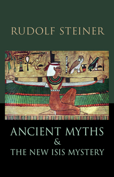 Paperback Ancient Myths and the New Isis Mystery: (Cw 180) Book