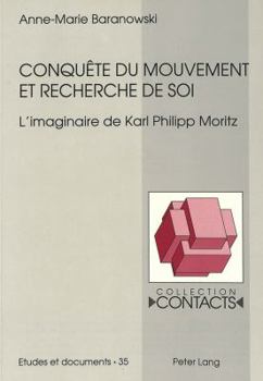 Conquête Du Mouvement Et Recherche de Soi: L'Imaginaire de Karl Philipp Moritz