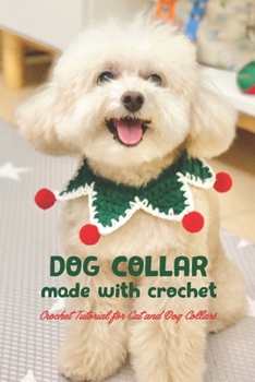 Paperback Dog collar made with crochet: Crochet Tutorial for Cat and Dog Collars Book