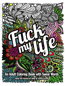 Paperback Fuck My Life: An Adult Coloring Book with Swear Words Book