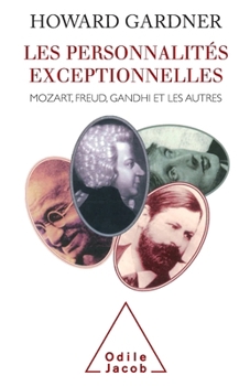 Les Personnalités exceptionnelles: Mozart, Freud, Gandhi et les autres