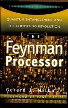 Hardcover The Feynman Processor: Quantum Entanglement & the Computing Revolution Book