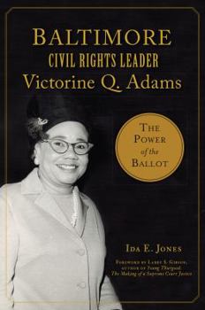 Paperback Baltimore Civil Rights Leader Victorine Q. Adams: The Power of the Ballot Book