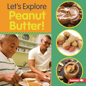 Let's Explore Peanut Butter! - Book  of the Let's Explore!