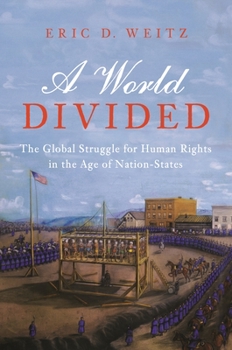 Hardcover A World Divided: The Global Struggle for Human Rights in the Age of Nation-States Book