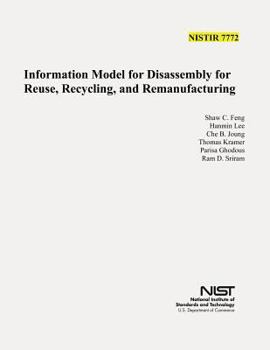 Paperback Information Model for Disassembly for Resue, Recycling, and Remanufacturing (NIST IR 7772) Book