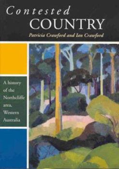 Paperback Contested Country: A History of the Northcliffe Area, Western Australia Book