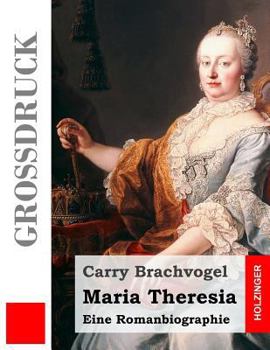 Paperback Maria Theresia (Großdruck): Eine Romanbiographie [German] Book