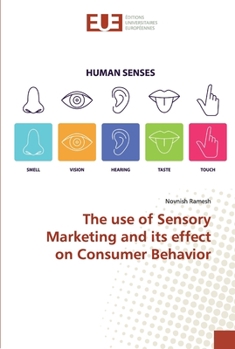 Paperback The use of Sensory Marketing and its effect on Consumer Behavior Book
