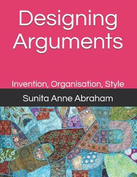 Paperback Designing Arguments: Invention, Organisation, Style Book