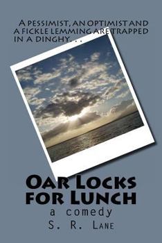 Paperback Oar Locks for Lunch: A pessimist, optimist and a fickle lemming trapped in a dinghy... Book