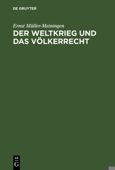 Hardcover Der Weltkrieg Und Das Völkerrecht: Eine Anklage Gegen Die Kriegführung Des Dreiverbandes [German] Book