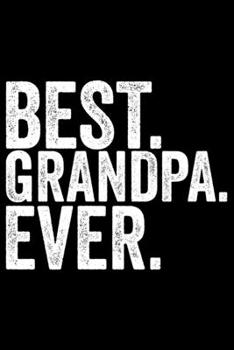 Best Grandpa Ever: Grandparent’s Day Journal Notebook Gifts, Funny Grandpa & Grandma Notebook Journal, Grandmother & Grandfather Journal, Grandparents Journal for Grandchildren