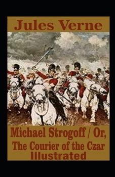 Paperback Michael Strogoff / Or, The Courier of the Czar illustrated Book