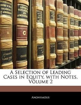 Paperback A Selection of Leading Cases in Equity, With Notes; Volume 2 Book