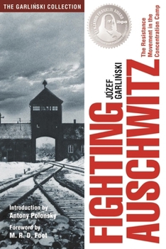 Hardcover Fighting Auschwitz: The Resistance Movement in the Concentration Camp Book