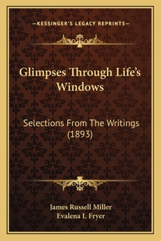 Paperback Glimpses Through Life's Windows: Selections From The Writings (1893) Book