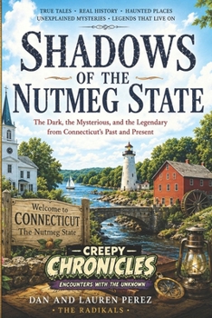 Shadows Of The Nutmeg State: Legends, Tragedies, and Paranormal Mysteries