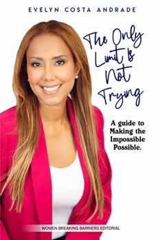 Paperback The only limit is not trying: A guide to making the impossible possible Book