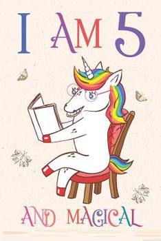 I Am 5 and Magical: Unicorn Journal for 5 Year old Girls and Boys, Sketchbook for Drawing, Happy Birthday 5 Years Old Composition Book and Handwriting Workbook, Notebook 5th Birthday Gift for Her