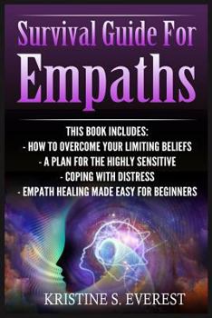 Paperback Survival Guide For Empaths: How To Overcome Your Limiting Beliefs, A Plan For The Highly Sensitive, Coping With Distress, Empath Healing Made Easy Book