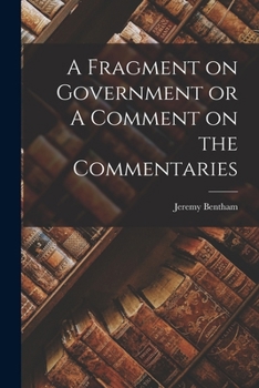 Paperback A Fragment on Government or A Comment on the Commentaries Book