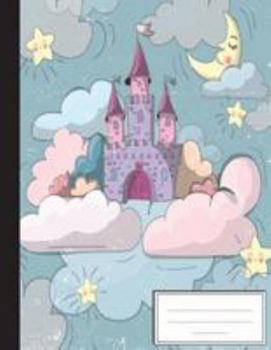 Paperback Dream Castle Fairy Tale: Composition Notebook: College Wide Ruled Writer's Notebook for School / Teacher / Office / Student: Softback-Perfect B Book