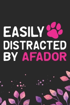 Easily Distracted by Afador: Cool Afador Dog Journal Notebook - Afador Puppy Lover Gifts – Funny Afador Dog Notebook - Afador Owner Gifts. 6 x 9 in 120 pages