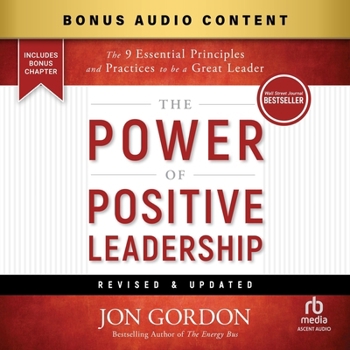 The Power of Positive Leadership, Revised & Updated: The 9 Essential Principles and Practices to Be a Great Leader (2nd Edition)
