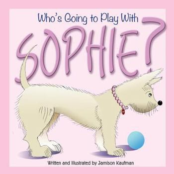 Paperback Who's Going to Play With Sophie? Book