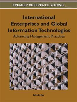 International Enterprises and Global Information Technologies: Advancing Management Practices