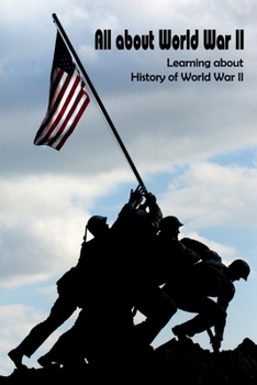 Paperback All about World War II: Learning about History of World War II Book