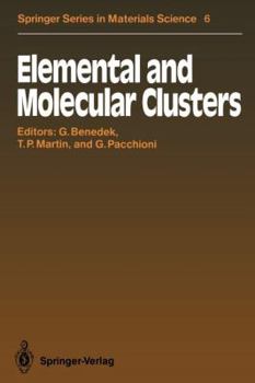 Paperback Elemental and Molecular Clusters: Proceedings of the 13th International School, Erice, Italy, July 1-15, 1987 Book