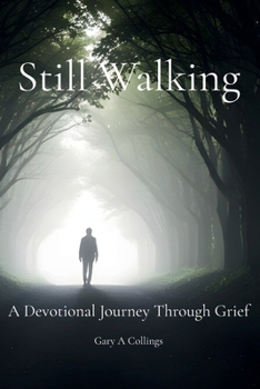 Still Walking: A Devotional Journey Through Grief
