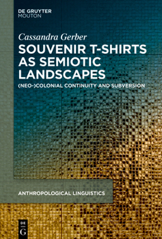 Hardcover Souvenir T-Shirts as Semiotic Landscapes: (Neo-)Colonial Continuity and Subversion Book