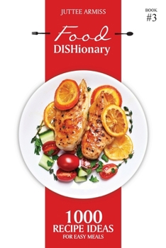 Paperback Food DISHionary (Book 3): 1000 Recipe Ideas For Easy Meals Book