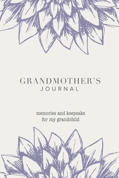 Grandmother's Journal: Memories And Keepsake Gift For My Grandchild With Prompts Notebook